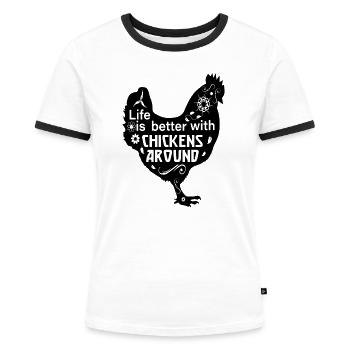 leben ist besser mit hühnern hahn huhn um sich - Frauen Kontrast-T-Shirt - Weiß/Schwarz - Vorne - Selfina (174cm)