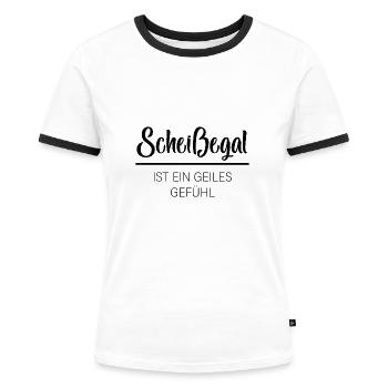 Scheißegal - Ist Ein Geiles Gefühl - Frauen Kontrast-T-Shirt - Weiß/Schwarz - Vorne - Selfina (174cm)