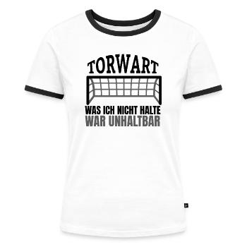 Torwart Handball Tormann Fußball Torhüter Spruch - Frauen Kontrast-T-Shirt - Weiß/Schwarz - Vorne - Selfina (174cm)