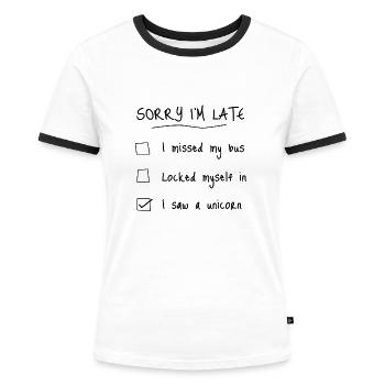 lustiges Einhorn Shirt - Ich sah ein Einhorn - Frauen Kontrast-T-Shirt - Weiß/Schwarz - Vorne - Selfina (174cm)