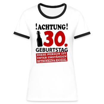 30 Geburtstag Besoffen Alkohol Jahre - Frauen Kontrast-T-Shirt - Weiß/Schwarz - Vorne - Selfina (174cm)