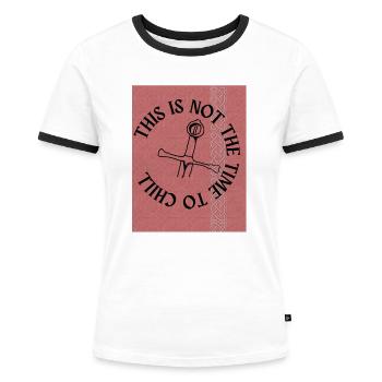 DIES IST NICHT DIE ZEIT ZUM CHILLEN2 - Frauen Kontrast-T-Shirt - Weiß/Schwarz - Vorne - Selfina (174cm)