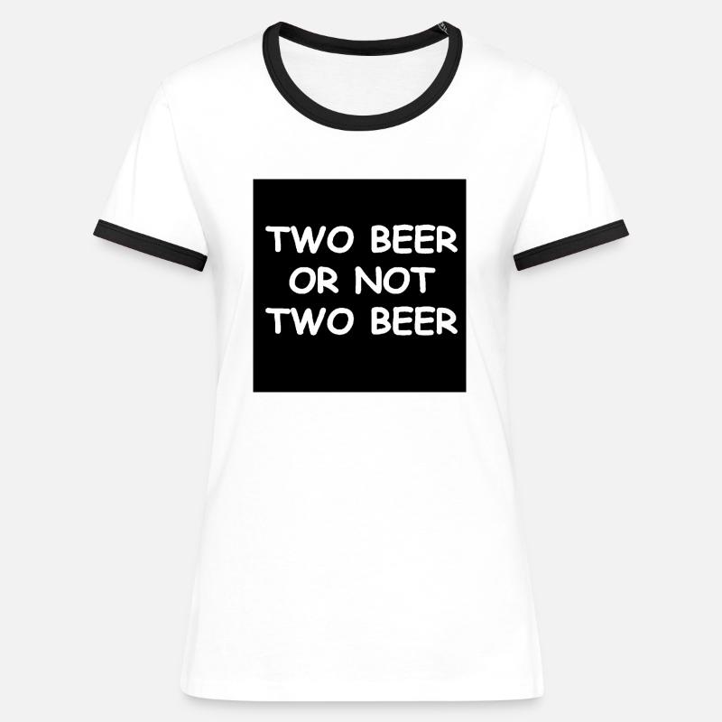 Sein oder haben Bier - Frauen Kontrast-T-Shirt - Weiß/Schwarz