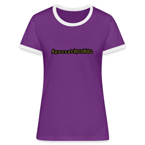 #ganzanNORMAL mit Ecken und Kanten - Frauen Kontrast-T-Shirt