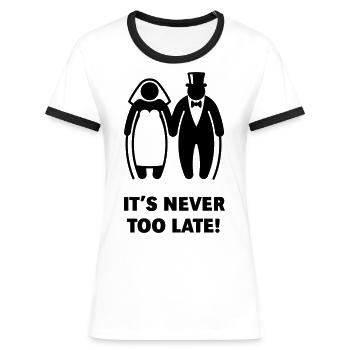 It's Never Too Late! (Älteres Brautpaar, Hochzeit) - Frauen Kontrast-T-Shirt - Weiß/Schwarz - Vorne - Selfina (174cm)