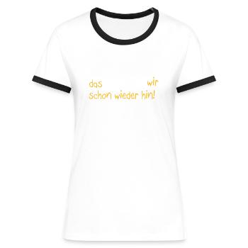Sächsisches Sprichwort - Frauen Kontrast-T-Shirt - Weiß/Schwarz - Vorne - Selfina (174cm)