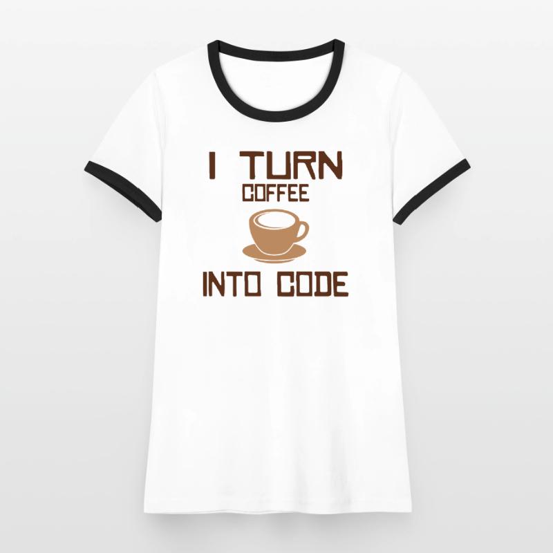 I turn coffee into code Programming Informatic Women's Ringer T-Shirt