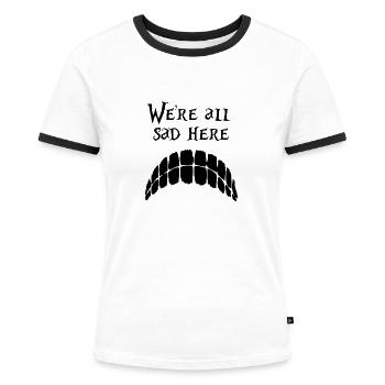 Wir sind hier alle traurig - Alice im Wunderland - Schwarz - Frauen Kontrast-T-Shirt - Weiß/Schwarz - Vorne - Selfina (174cm)