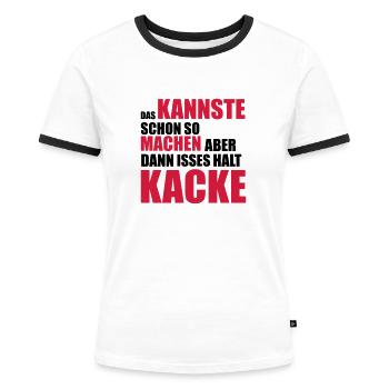 Das kannste schon so machen aber dann ist es halt - Frauen Kontrast-T-Shirt - Weiß/Schwarz - Vorne - Selfina (174cm)
