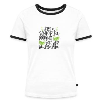 Nur eine Seniorita auf der Suche nach ihrer Margarita - Frauen Kontrast-T-Shirt - Weiß/Schwarz - Vorne - Selfina (174cm)