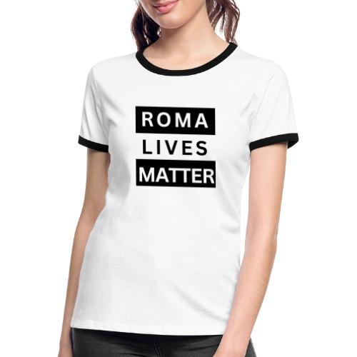 Roma Lives Matter - Frauen Kontrast-T-Shirt
