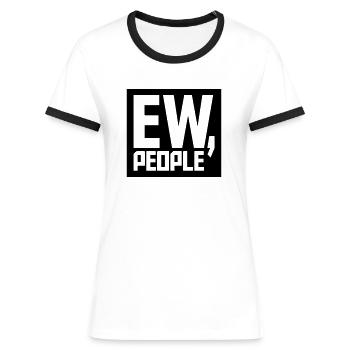 ew people lustiges Zitat - Frauen Kontrast-T-Shirt - Weiß/Schwarz - Vorne - Selfina (174cm)