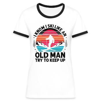 Ich weiß, dass ich wie ein alter Mann Ski fahre und versuche, mit dem Skifahren Schritt zu halten - Frauen Kontrast-T-Shirt - Weiß/Schwarz - Vorne - Selfina (174cm)