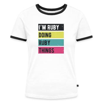 Ich bin Ruby und mache Rubin-Dinge in Retro-Farben - Frauen Kontrast-T-Shirt - Weiß/Schwarz - Vorne - Selfina (174cm)