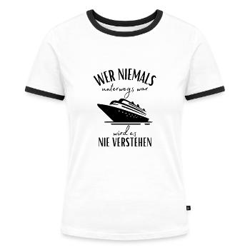 Kreuzfahrt-Seereise-Wer niemals unterwegs war... - Frauen Kontrast-T-Shirt - Weiß/Schwarz - Vorne - Selfina (174cm)