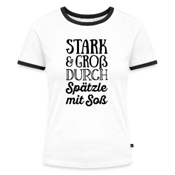 Stark und groß durch Spätzle mit Soß - Farbwechsel - Frauen Kontrast-T-Shirt - Weiß/Schwarz - Vorne - Selfina (174cm)