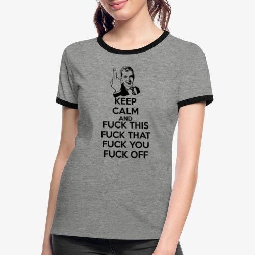 keepcalmeandfuckoff - Women's Ringer T-Shirt