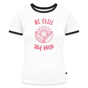 be still and know, Christian gift, quote - Women's Ringer T-Shirt - white/black - Front - Selfina (174cm)