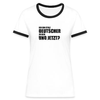 Ich bin stolz Deutscher zu sein. Und jetzt? - Frauen Kontrast-T-Shirt - Weiß/Schwarz - Vorne - Selfina (174cm)