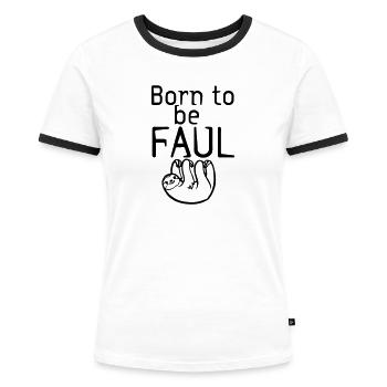 Born to be faul Faultier Spruch lustig Geschenk - Frauen Kontrast-T-Shirt - Weiß/Schwarz - Vorne - Selfina (174cm)