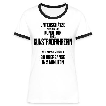 Unterschätze nie die Kondition Kunstradfahrerin - Frauen Kontrast-T-Shirt - Weiß/Schwarz - Vorne - Selfina (174cm)