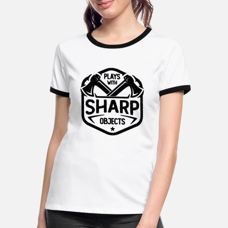 Plays With Sharp Objects Woodworking Axe Thrower Frauen Kontrast-T-Shirt