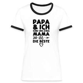 Papa Und Ich Sind Uns Einig Mama Ist Die Beste - Frauen Kontrast-T-Shirt - Weiß/Schwarz - Vorne - Selfina (174cm)