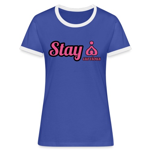 '' STAY CURVIOUS '' - Women's Ringer T-Shirt