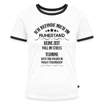 Ich befinde mich im Ruhestand Rentner Sprüche - Frauen Kontrast-T-Shirt - Weiß/Schwarz - Vorne - Selfina (174cm)