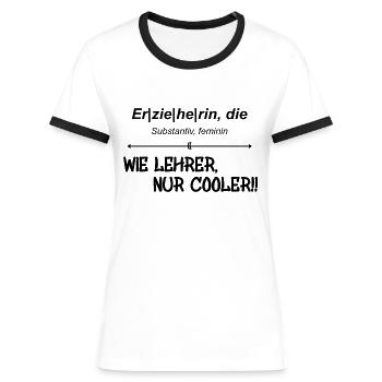 Erzieherin- wie Lehrer, nur cooler!! - Frauen Kontrast-T-Shirt - Weiß/Schwarz - Vorne - Selfina (174cm)