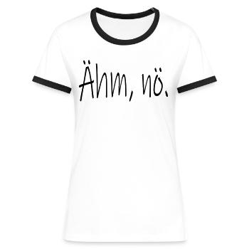 Ähm nö (D00118) - Frauen Kontrast-T-Shirt - Weiß/Schwarz - Vorne - Selfina (174cm)