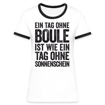 Ein Tag ohne Boule ist wie... Bouler Boulespieler - Frauen Kontrast-T-Shirt - Weiß/Schwarz - Vorne - Selfina (174cm)