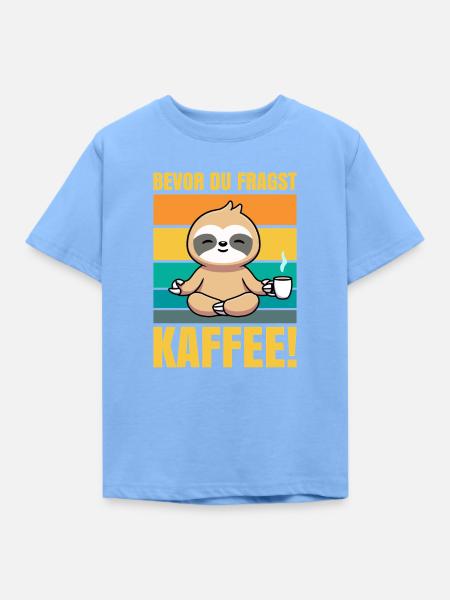 Bevor du fragst Kaffee Faultier - Kinder T-Shirt - Himmelblau