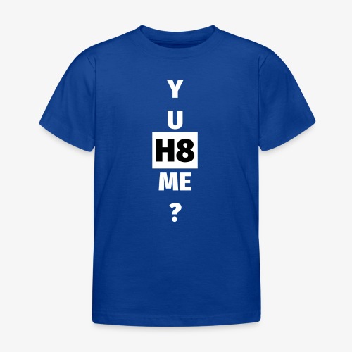 YU H8 ME bright - Kids' T-Shirt