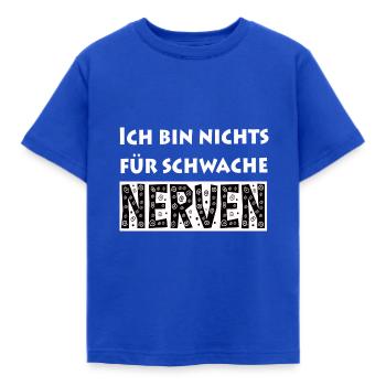 Ich bin nichts für schwache Nerven - Kinder T-Shirt - Royalblau - Vorne - AI Model Kid Female (0cm)