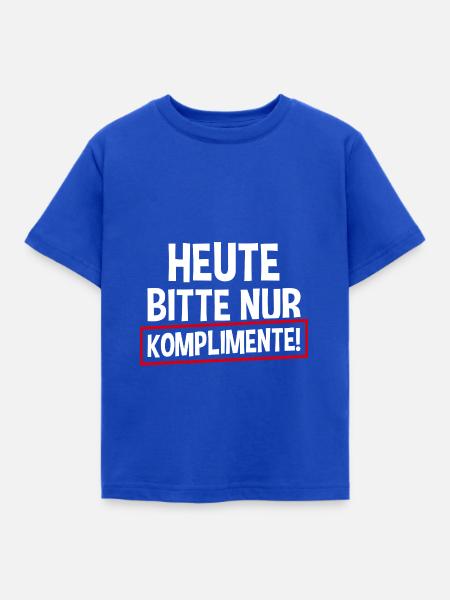 Heute Bitte Nur Komplimente - Kinder T-Shirt - Royalblau