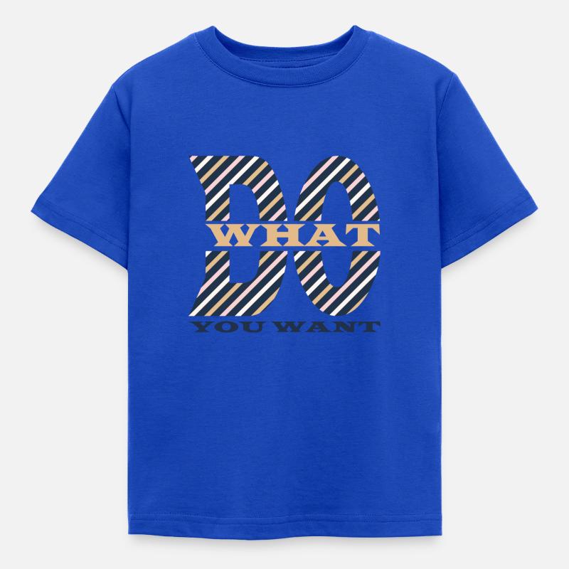 Mach, was du willst - Kinder T-Shirt - Royalblau