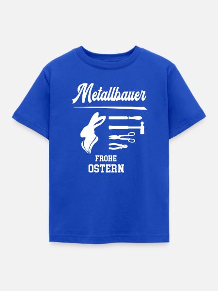 Metallbauer Frohe Ostern Ostergeschenk Metallbau - Kinder T-Shirt - Royalblau