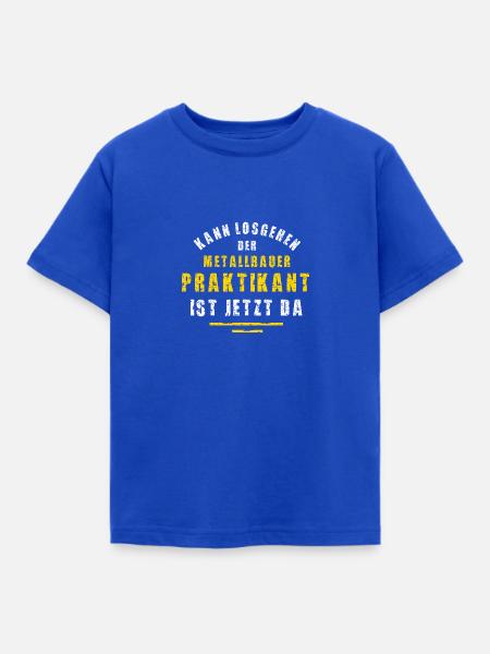 Metallbauer Praktikant Metallbau Praktikum - Kinder T-Shirt - Royalblau