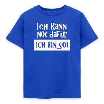 Ich kann nix dafür - Ich bin so! Spruch, (weiß) - Kinder T-Shirt - Royalblau - Vorne - AI Model Kid Female (0cm)