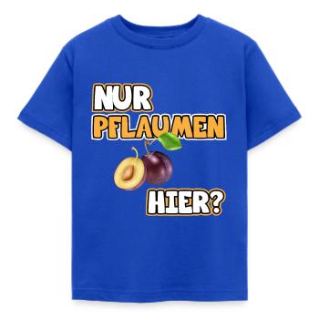 Pflaumen Bild Lustige Sprüche. Nur Pflaumen hier? - Kinder T-Shirt - Royalblau - Vorne - AI Model Kid Female (0cm)