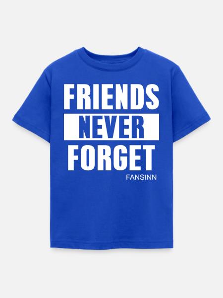FRIENDS NEVER FORGET - Kinder T-Shirt - Royalblau
