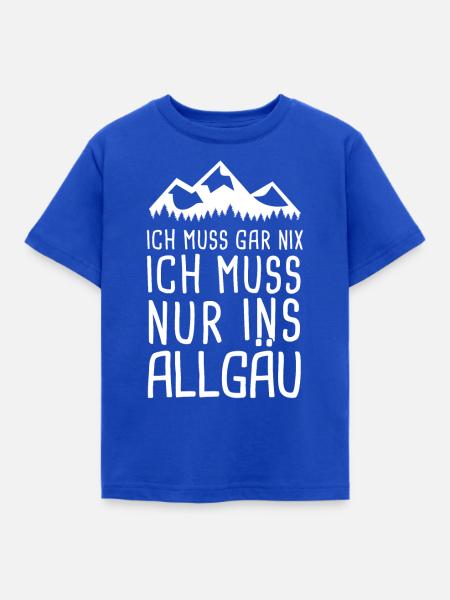 Ich Muss Gar Nix Ich Muss Nur Ins Allgäu Berge - Kinder T-Shirt - Royalblau