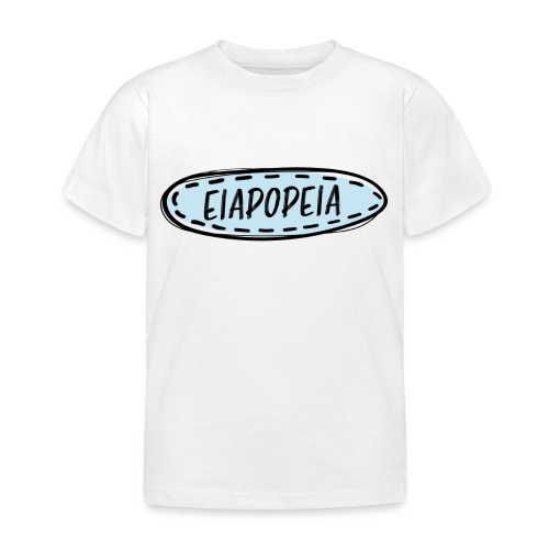 Eiapopeia - Kinder T-Shirt