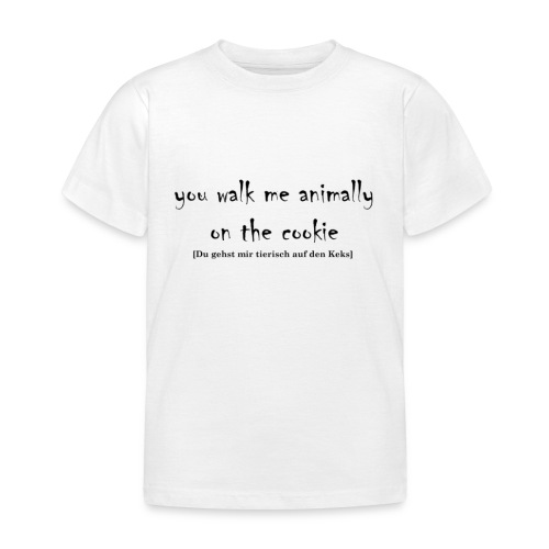 You walk me animally on the cookie - Kinder T-Shirt