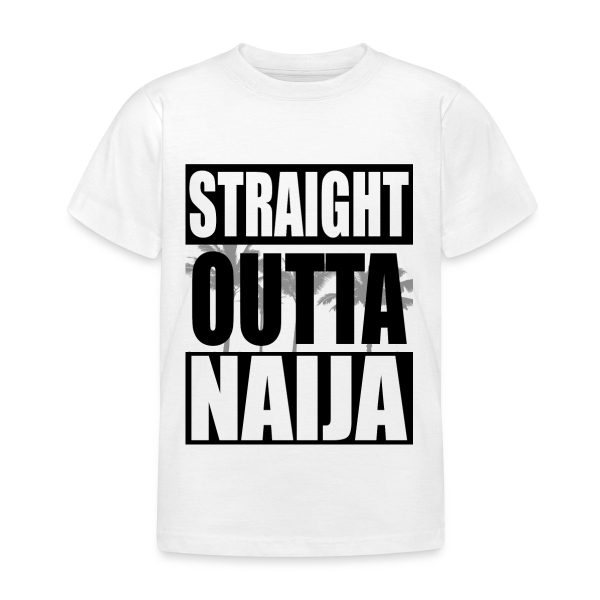 Straight Outta NAIJA Nigeria - Kinder T-Shirt