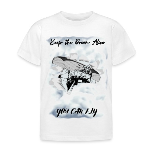 Keep the dream alive. You can fly In the clouds - Kids' T-Shirt