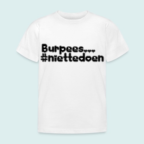 burpees niettedoen - Kinderen T-shirt