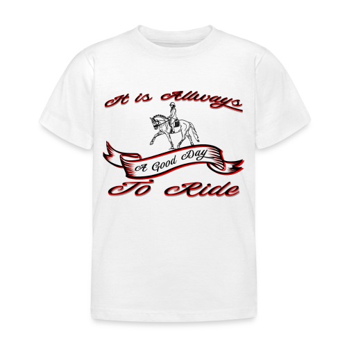 It is always a good Day to Ride Pferde - Kinder T-Shirt