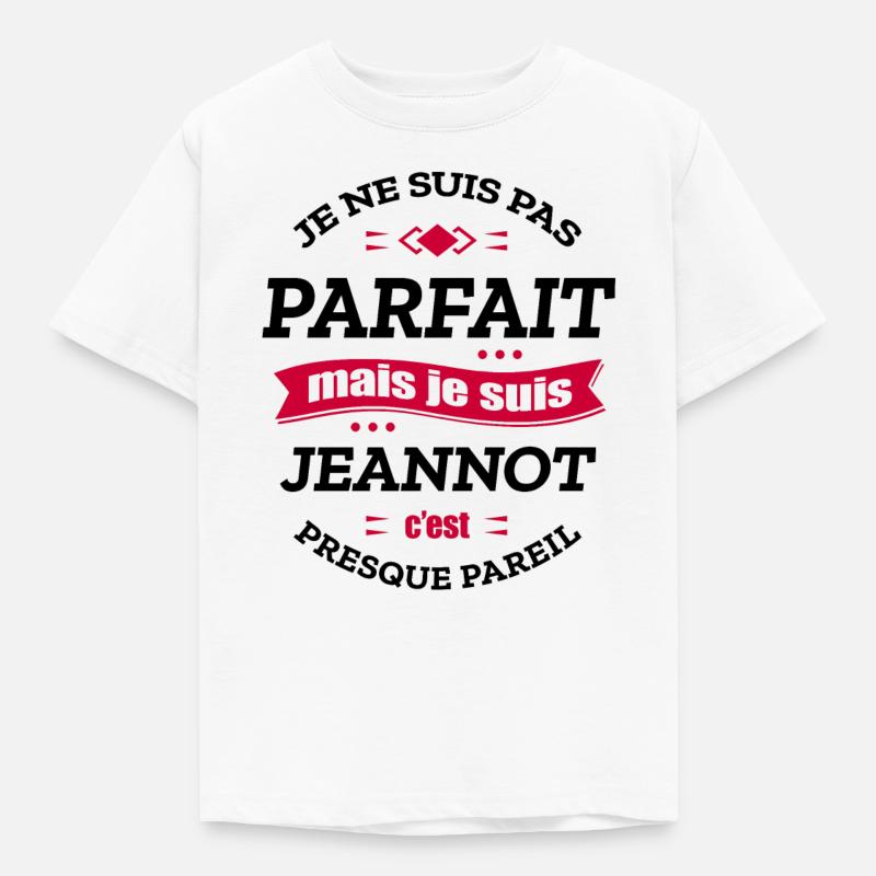 JEANNOT PARFAIT - PRENOM JEANNOT - T-shirt Enfant - blanc